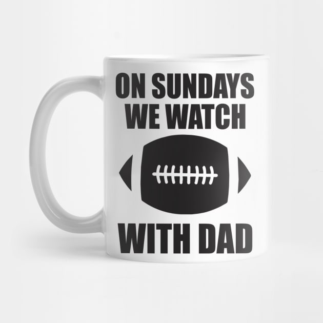 on sundays we watch football with daddy by Vortex.Merch